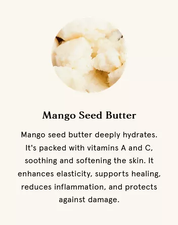 Ingredient – Mango Seed Butter – card: deeply hydrates, packed with vitamins A and C