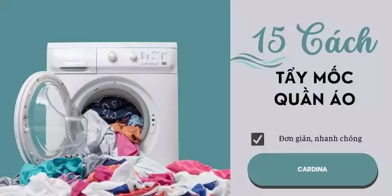 15 cách tẩy mốc quần áo đơn giản, hiệu quả và nhanh chóng