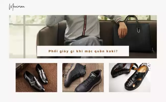 Mặc quần kaki nam đi với giày gì cho đẹp? Xem ngay những gợi ý sau!