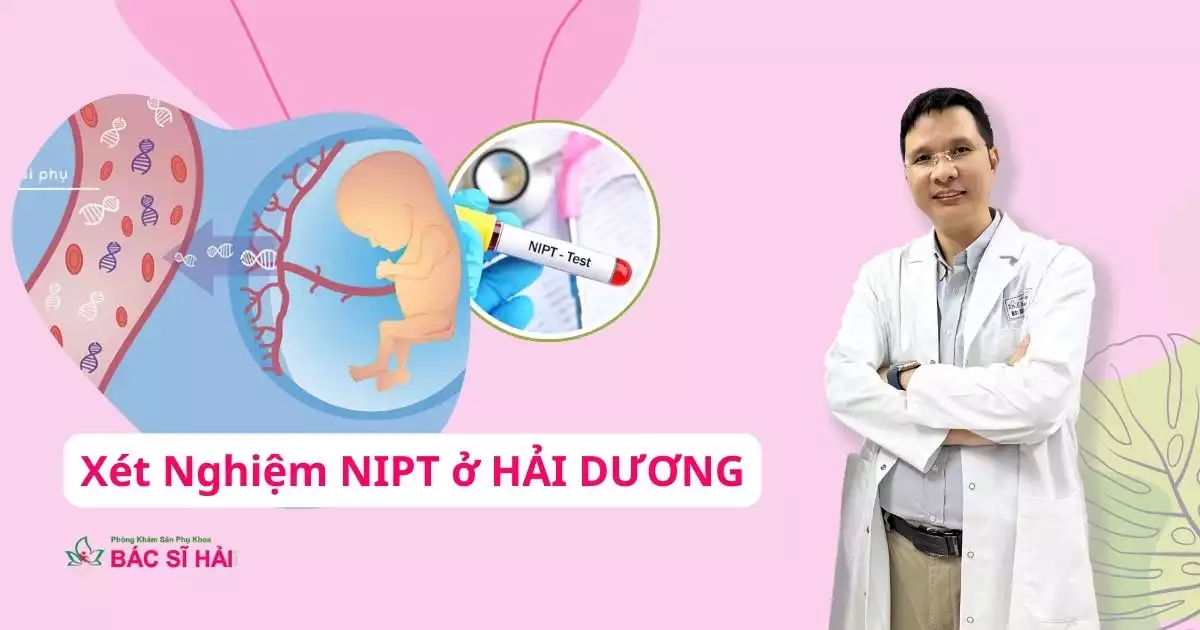 Xét nghiệm NIPT ở Hải Dương