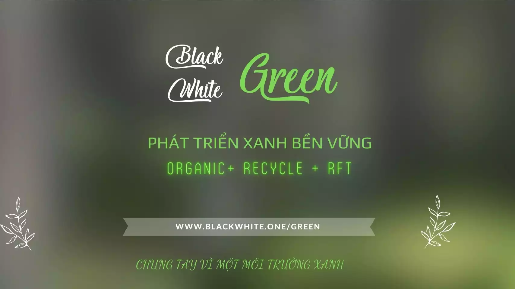 Black White Green - Hướng đến 1 phát triển xanh bền vững