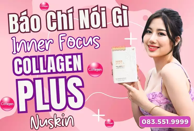 Báo Chí Nói Gì Về Inner Focus Collagen Plus Nuskin?