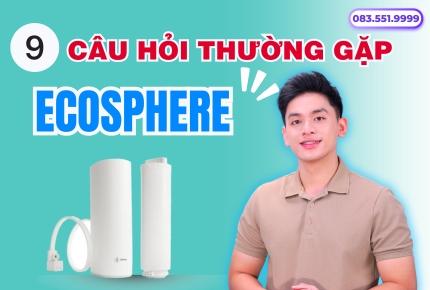 9 Câu Hỏi Thường Gặp Máy Lọc Nước Ecosphere