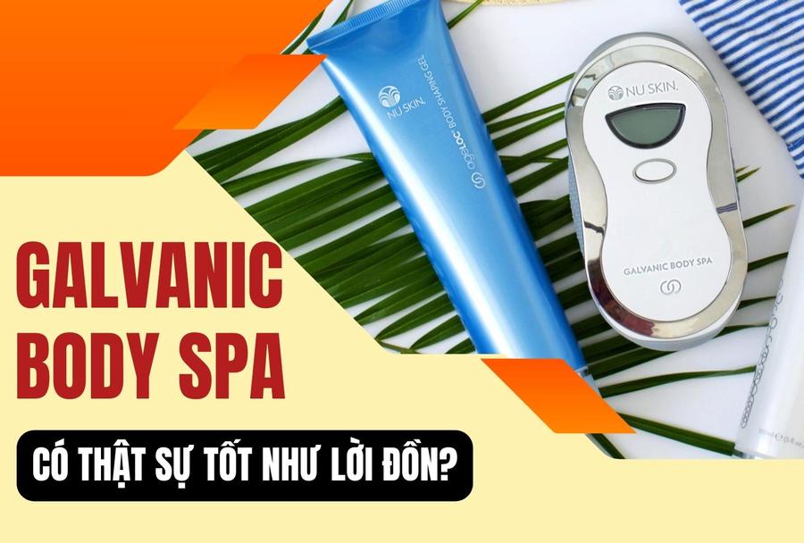 Máy Galvanic Body Spa Có Thật Sự Tốt Như Lời Đồn?