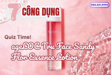 7 Công Dụng Của ageLOC Tru Face Sandy Flor Essence Lotion