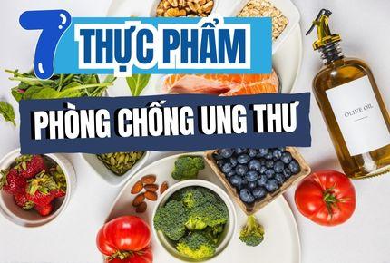 Top 7 loại thực phẩm giúp phòng tránh ung thư