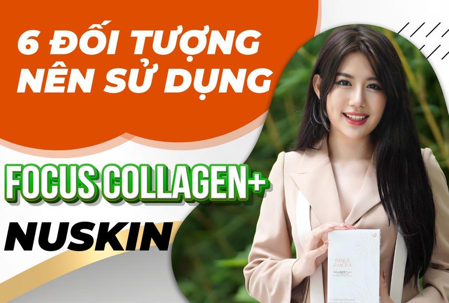 6 Đối Tượng Nên Sử Dụng Inner Focus Collagen Plus Nuskin