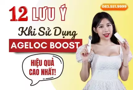 12 Lưu Ý Khi Sử Dụng Máy Ageloc Boost hiệu quả