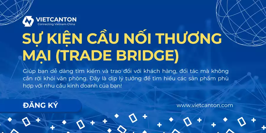 Sự kiện Trade Bridge (Cầu Nối Thương Mại) - một nền tảng kết nối thương mại trực tuyến