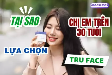 Tại sao chị em phụ nữ sau 30 nên sử dụng Tru Face Nuskin