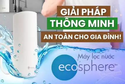 Nuskin Ecosphere: Giải Pháp Lọc Nước Thông Minh, An Toàn Cho Gia Đình!