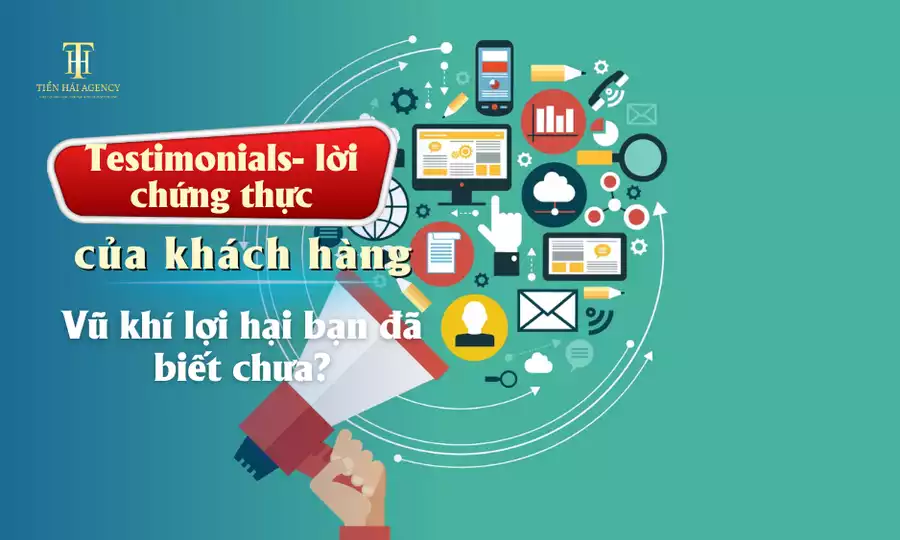 Testimonials-lời chứng thực của khách hàng. Vũ khí lợi hại bạn đã biết chưa