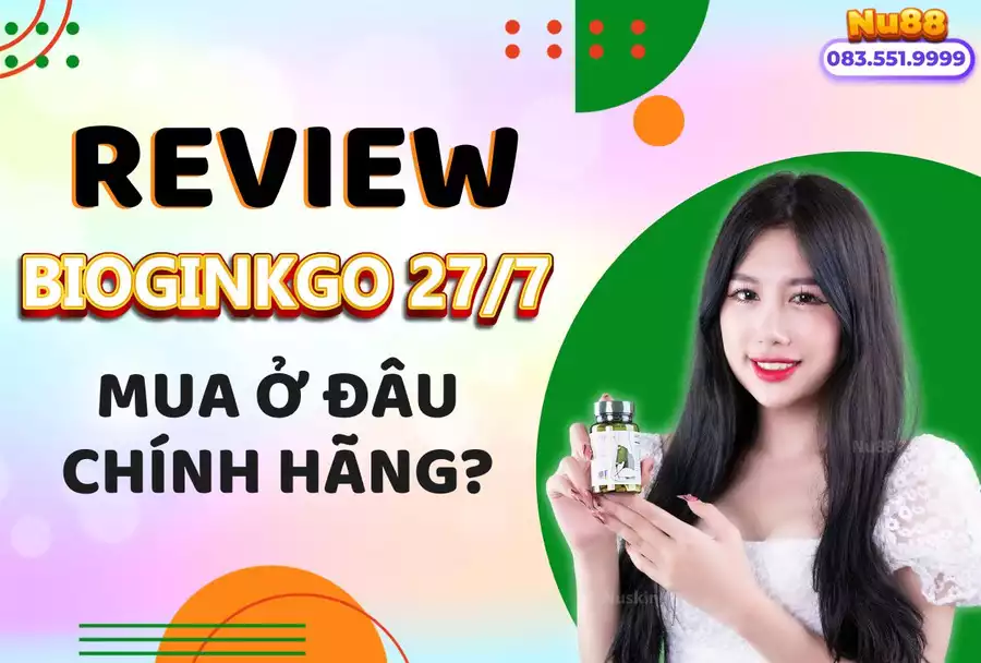 Review Bổ Não Bioginkgo 27/7 Nuskin, Mua Ở Đâu Chính Hãng, Giá Tốt Nhất?