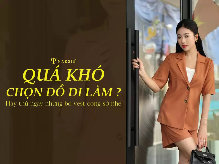 Quá khó chọn đồ đi làm?  Hãy thử ngay những bộ vest công sở nhé!