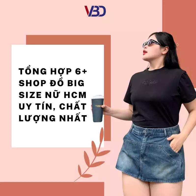 Tổng Hợp 6+ Shop Đồ Big Size Nữ HCM Uy Tín, Chất Lượng NHẤT