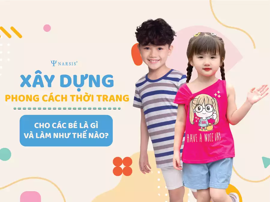 Xây dựng phong cách thời trang cho các bé là gì và làm như thế nào?!