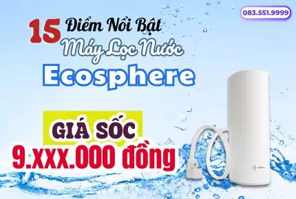 15 Điểm Khác Biệt Máy Lọc Nước Ecosphere