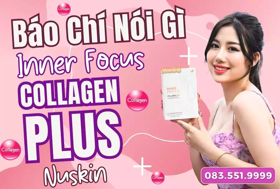 Báo Chí Nói Gì Về Inner Focus Collagen Plus Nuskin?