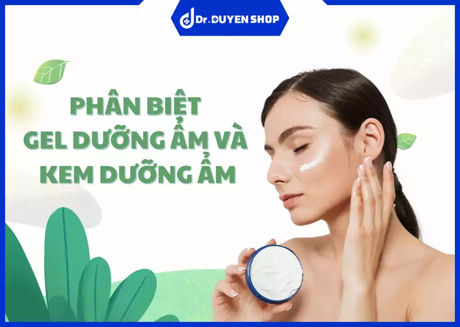 Phân Biệt Gel Dưỡng Ẩm Và Kem Dưỡng Ẩm: Làm Sao Lựa Chọn Đúng?