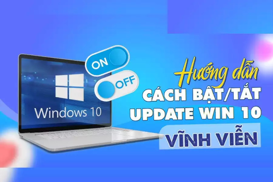 Cách Tắt Update Windows 10 Vĩnh Viễn Nhanh Chóng