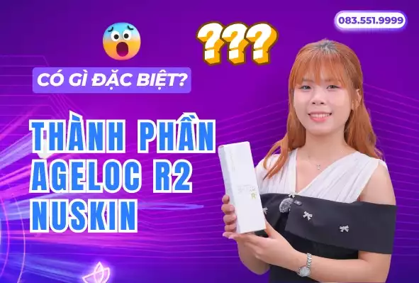 Thành phần của ageloc R2 Nuskin có gì đặc biệt?