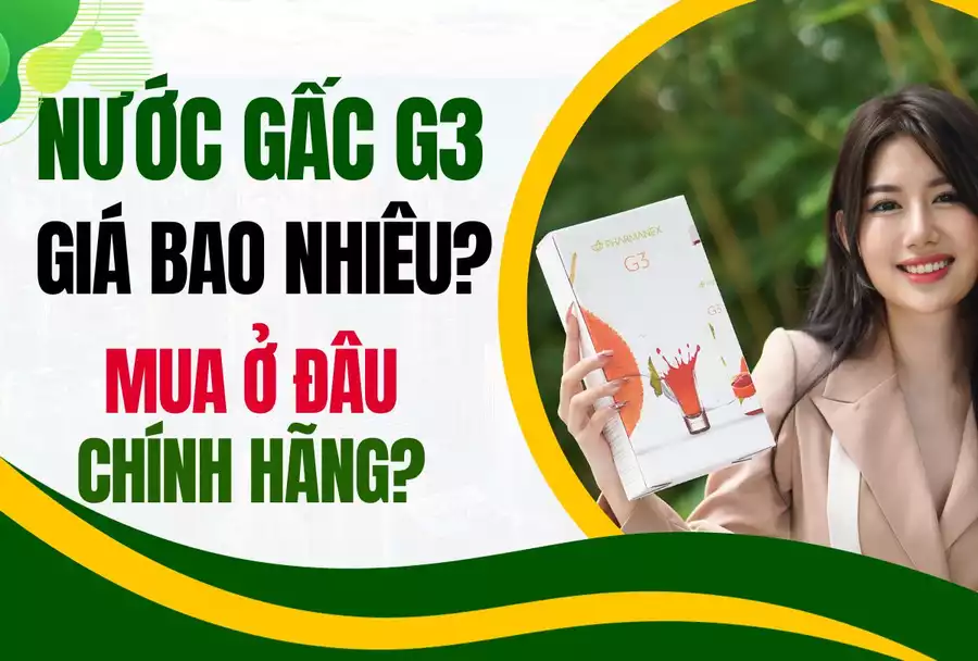 Nước Gấc G3 Nuskin Giá Bao Nhiêu? Mua Ở Đâu Chính Hãng?