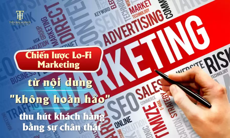 Chiến lược Lo-Fi Marketing từ nội dung 