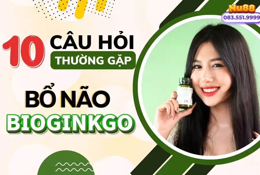 10 Câu Hỏi Thường Gặp Về  Bổ Não Bioginkgo 27/7 Nuskin