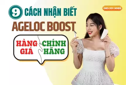 9 Cách Nhận Biết Máy Ageloc Boost Chính Hãng