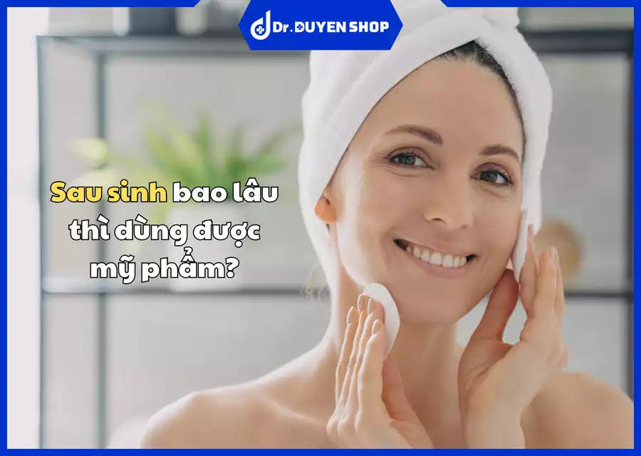 Sau Sinh Bao Lâu Thì Dùng Được Mỹ Phẩm: Hướng Dẫn Toàn Diện