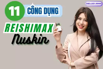 11 Công Dụng Của Nấm Linh Chi Reishimax NuSkin