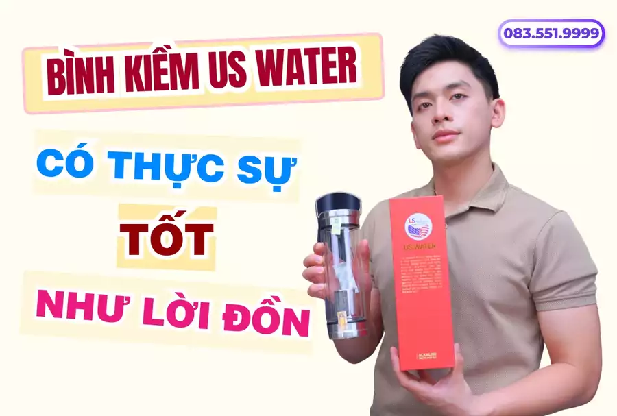 Bình Nước Tạo Kiềm US Water Có Tốt Không?