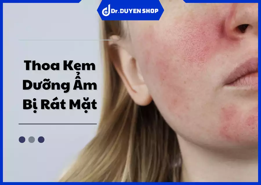 Thoa Kem Dưỡng Ẩm Bị Rát Mặt: Nguyên Nhân và Cách Khắc Phục