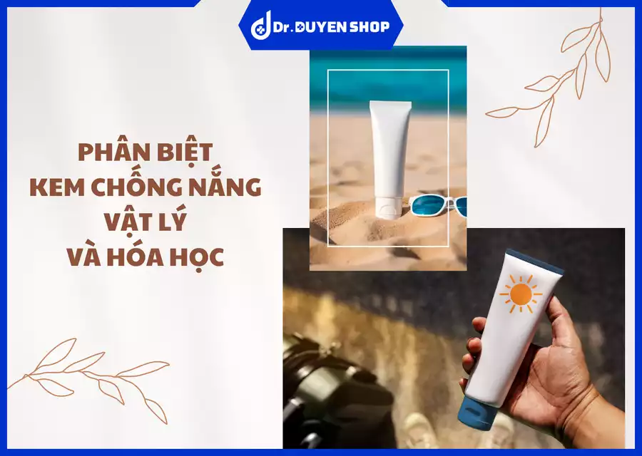 Phân Biệt Kem Chống Nắng Vật Lý Và Hóa Học: Lựa Chọn Loại Kem Phù Hợp Cho Da