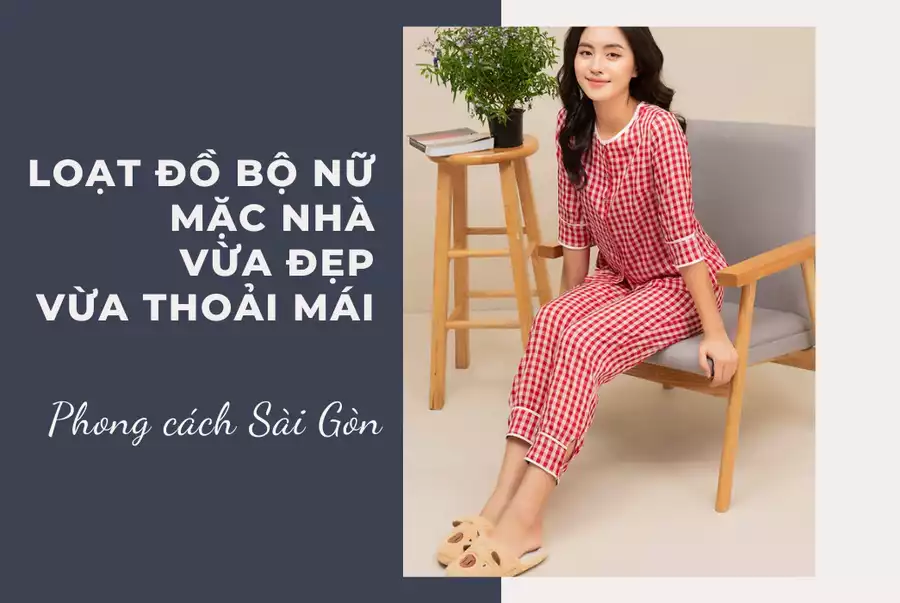 Loạt đồ bộ nữ mặc nhà vừa đẹp vừa thoải mái