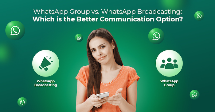 WhatsApp Broadcast vs. Group: Choosing the Right Tool for Your Communication Needs