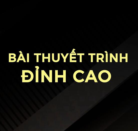 Product image - BÀI THUYẾT TRÌNH ĐỈNH CAO