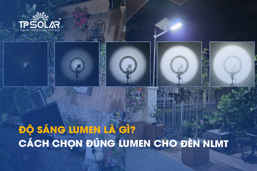 Độ sáng Lumen là gì? Cách chọn đúng Lumen cho đèn năng lượng mặt trời