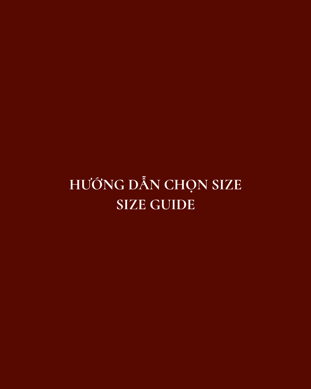 HƯỚNG DẪN CHỌN SIZE | SIZE GUIDE
