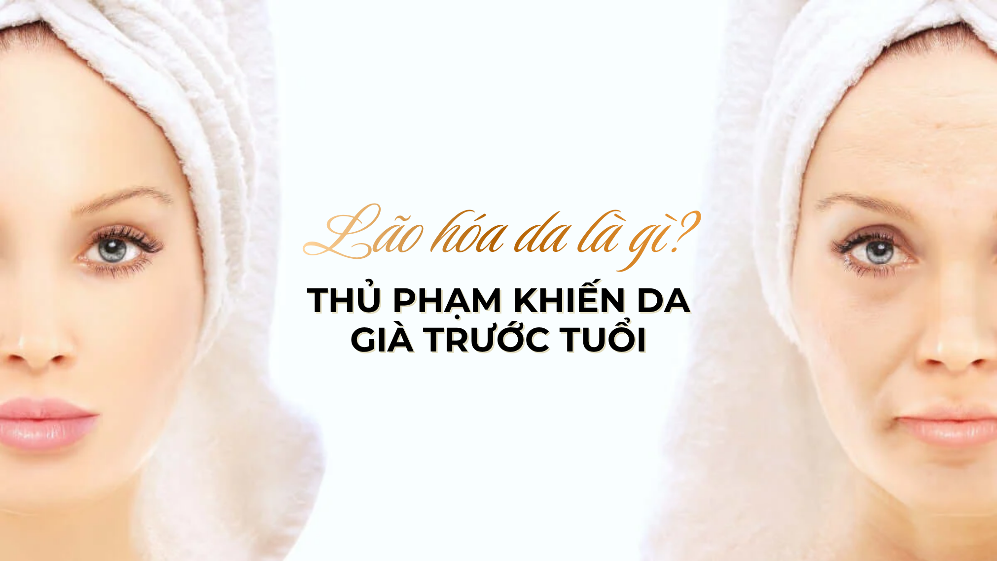Lão hóa da là gì? Thủ phạm khiến bạn già trước tuổi