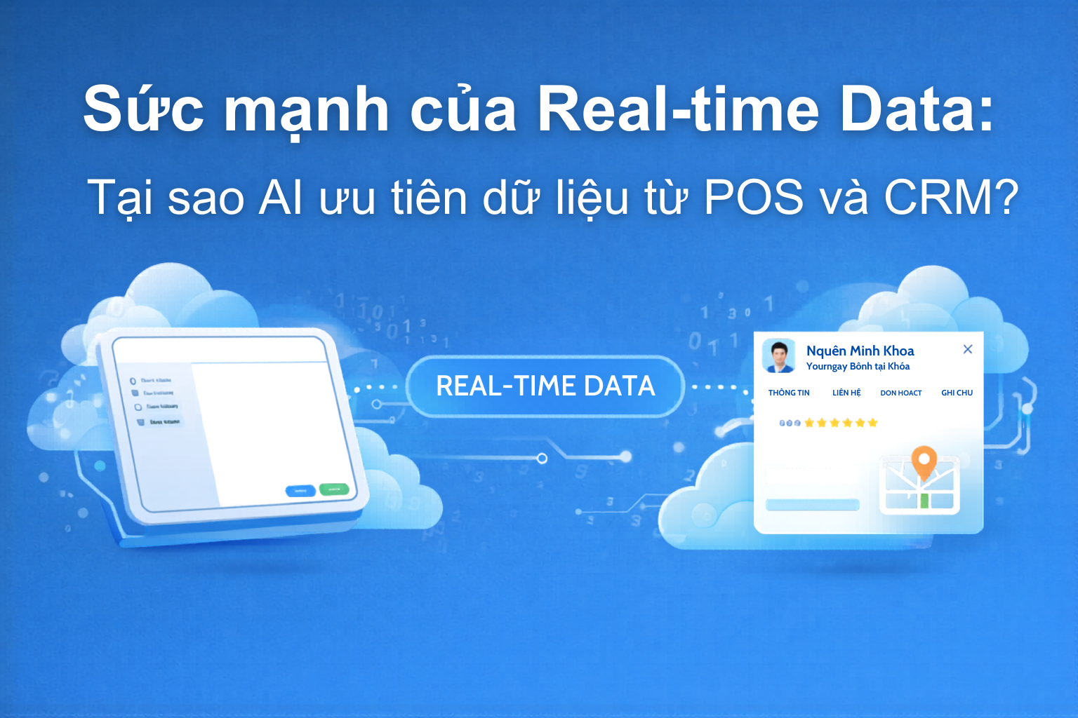 Sức mạnh của Real-time Data: Tại sao AI ưu tiên dữ liệu từ POS và CRM?