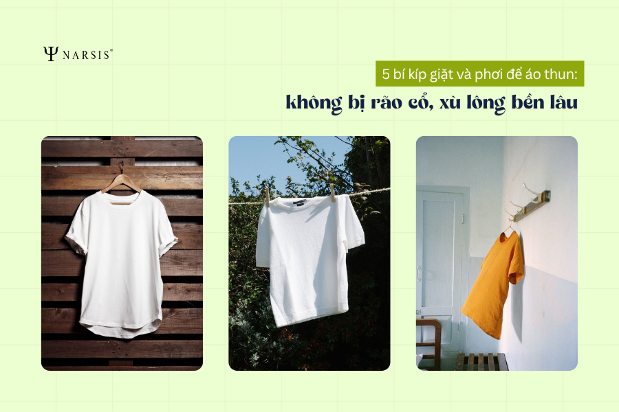 5 bí kíp giặt và phơi để áo thun không bị rão cổ, xù lông bền lâu