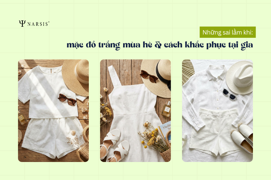 Những sai lầm khi mặc đồ trắng mùa hè & cách khắc phục tại gia