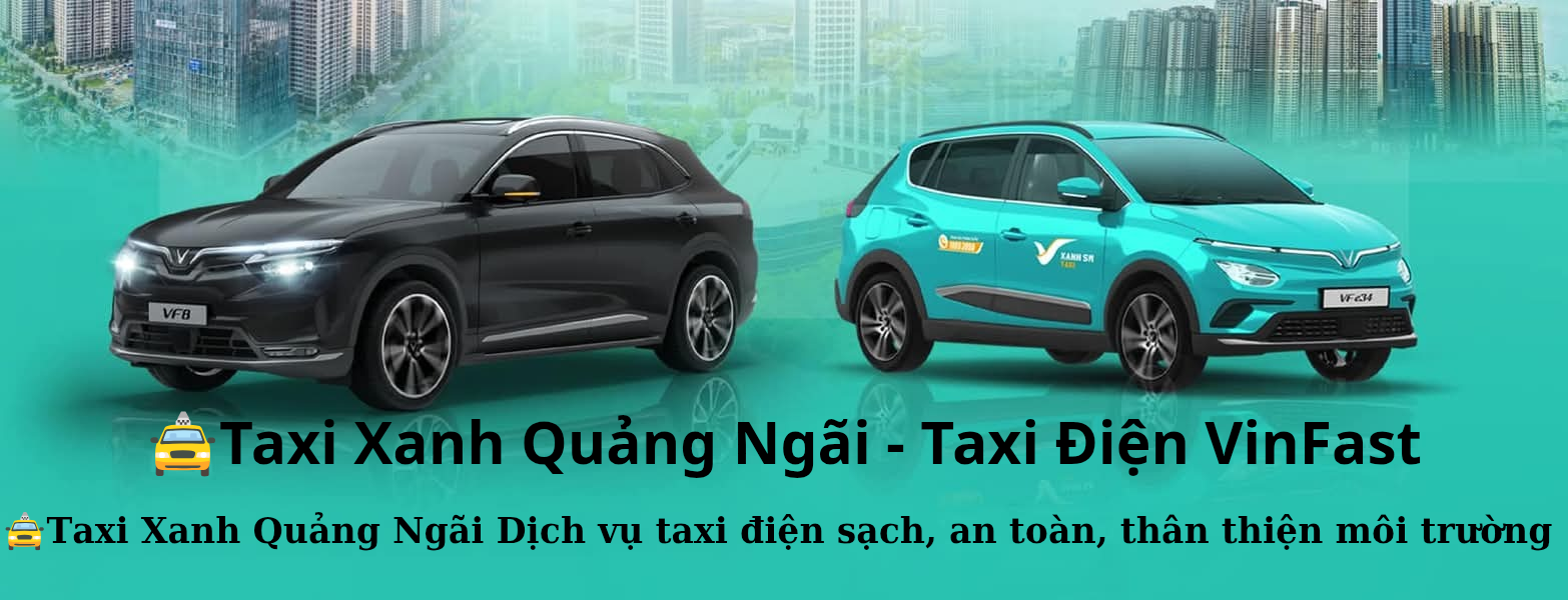 Taxi Xanh Quảng Ngãi Đi Sân Bay Chu Lai: Giá Cước & SĐT