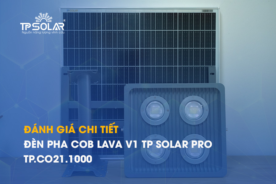 Review chi tiết đèn pha COB PRO năng lượng mặt trời TP.CO21.1000