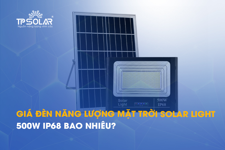 Giá đèn năng lượng mặt trời Solar Light 500W IP68 bao nhiêu?