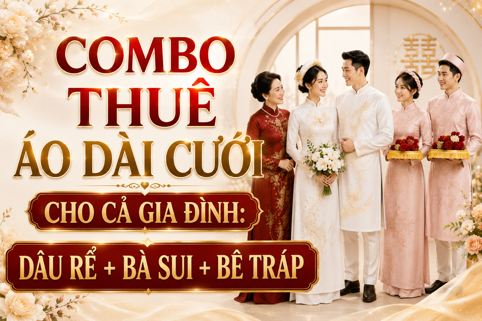 Combo Thuê Áo Dài Cưới Cho Cả Gia Đình: Dâu Rể + Bà Sui + Bê Tráp