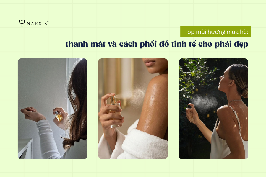 Top mùi hương mùa hè thanh mát và cách phối đồ tinh tế cho phái đẹp
