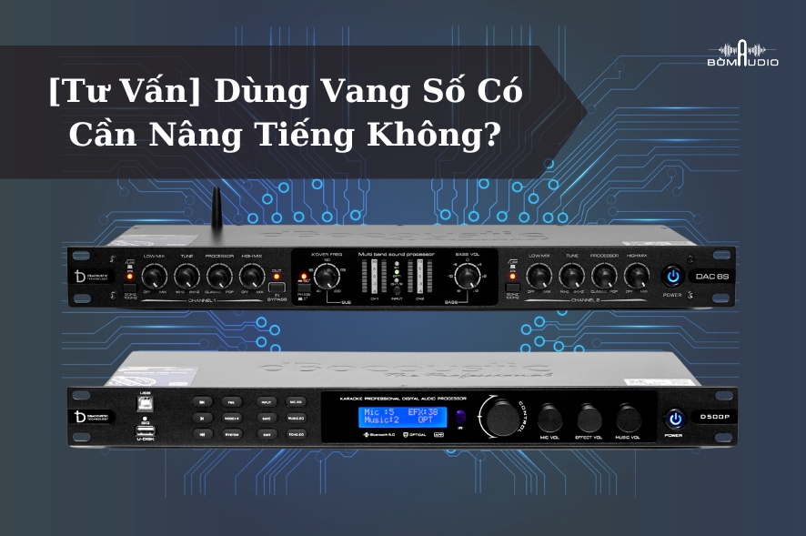[Tư Vấn] Dùng Vang Số Có Cần Nâng Tiếng Không?