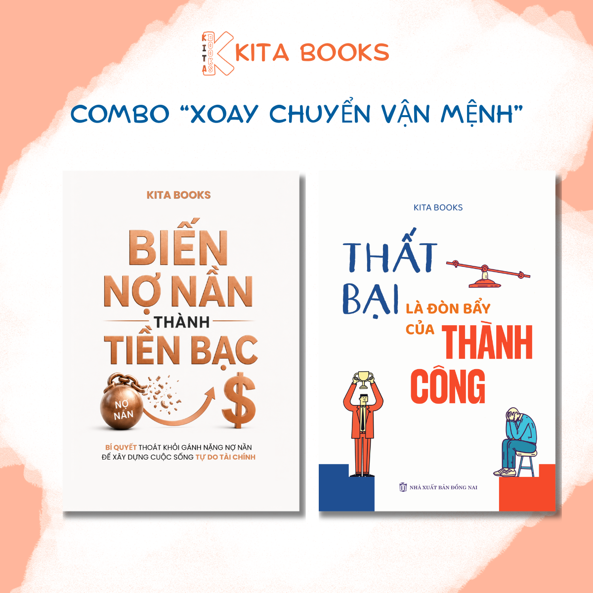 Combo "XOAY CHUYỂN VẬN MỆNH" gồm 2 Cuốn (BIẾN NỢ NẦN THÀNH TIỀN BẠC + THẤT BẠI LÀ ĐÒN BẨY CỦA THÀNH CÔNG)